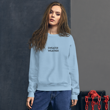 SWEATER WEATHER UNISEX SWEATSHIRT