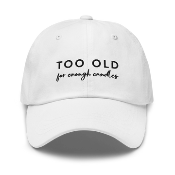 Too old for enough candles Cap