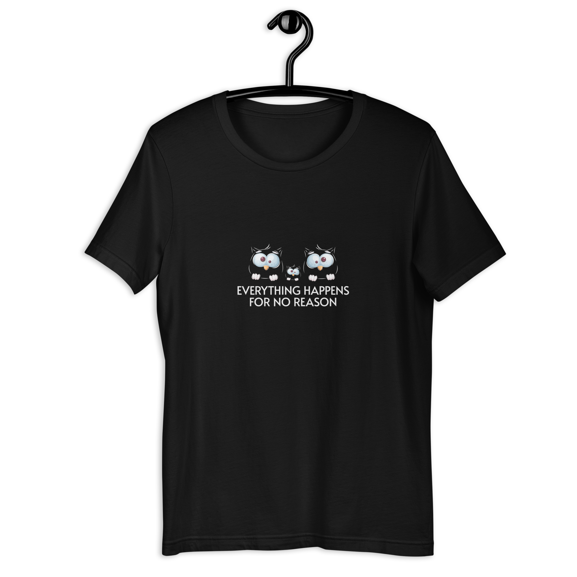 Everything happens for no reason T-Shirt