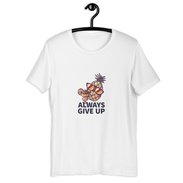 ALWAYS GIVE UP T-SHIRT LIGHT