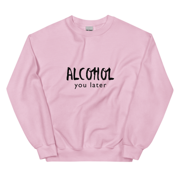 Alcohol you later Hoodie